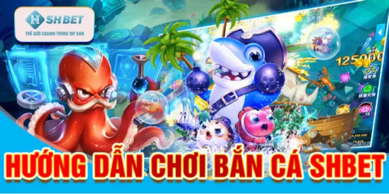 Cách Tham Gia Game Bắn Cá Shbet17 Cho Người Mới