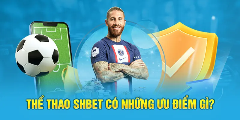 Khám Phá Lý Do Cá Cược Thể Thao Shbet17 Được Tin Chọn